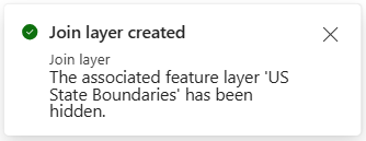 The Join layer created notification is shown and states that feature layer US State Boundaries has been hidden. The Join layer created notification is shown and states that feature layer US State Boundaries has been hidden.