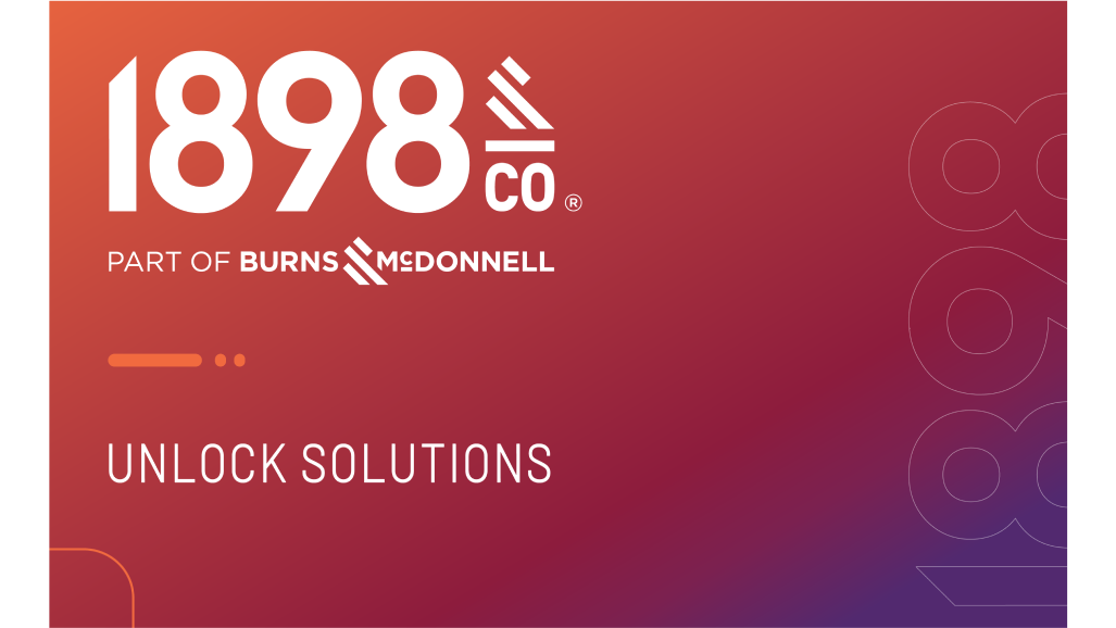 1898 & Co. logo with the words Part of Burns McDonnell and Unlock Solutions on an orange background
