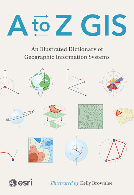 A to Z GIS: An Illustrated Dictionary of Geographic Information Systems, third edition Cover