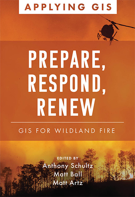 Prepare, Respond, Renew: GIS for Wildland Fires Cover