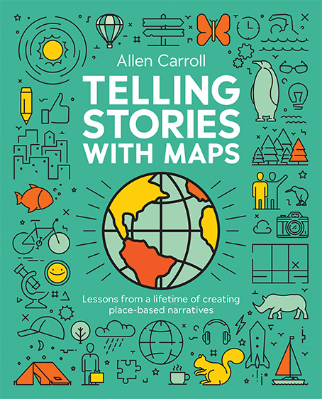 Telling Stories with Maps: Lessons from a Lifetime of Creating Place-Based Narratives Cover
