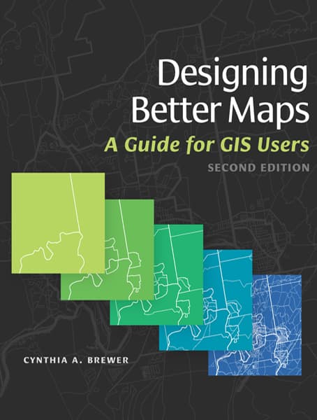 Designing Better Maps: A Guide for GIS Users Cover