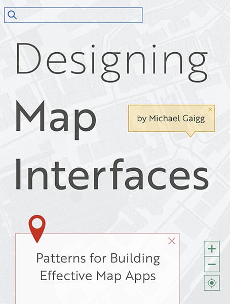 Designing Map Interfaces: Patterns for Building Effective Map Apps Cover