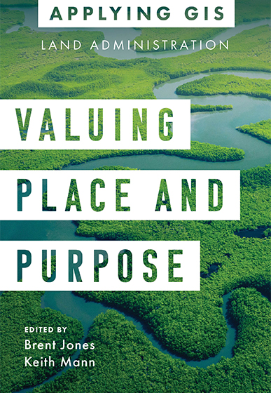 Valuing Place and Purpose: GIS for Land Administration Cover