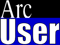 Arc User, The Magazine for Esri Software Users